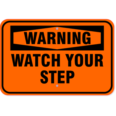 Warning Watch Your Step Aluminum Sign | 12" x 18"