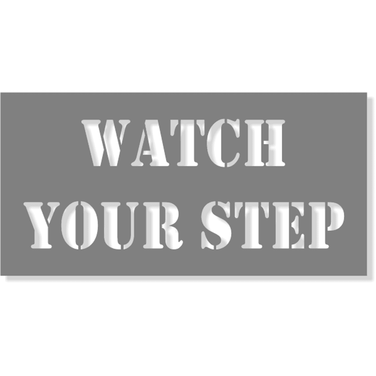 WATCH YOUR STEP Mylar Stencil | 4" x 8"