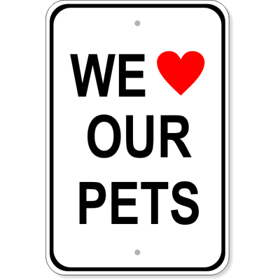 We Love Our Pets Aluminum Sign | 18" x 12"