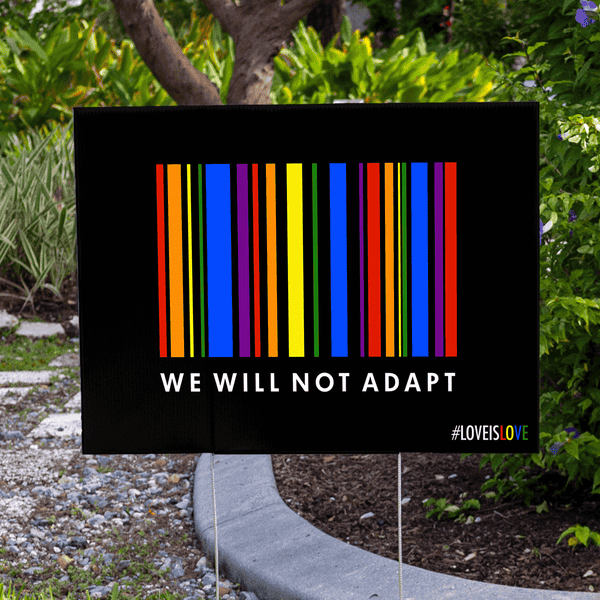 We Will Not Adapt Pride Yard Sign Lifestyle