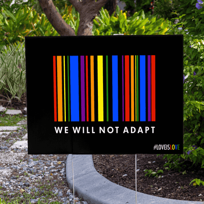 We Will Not Adapt Pride Yard Sign - alternate view