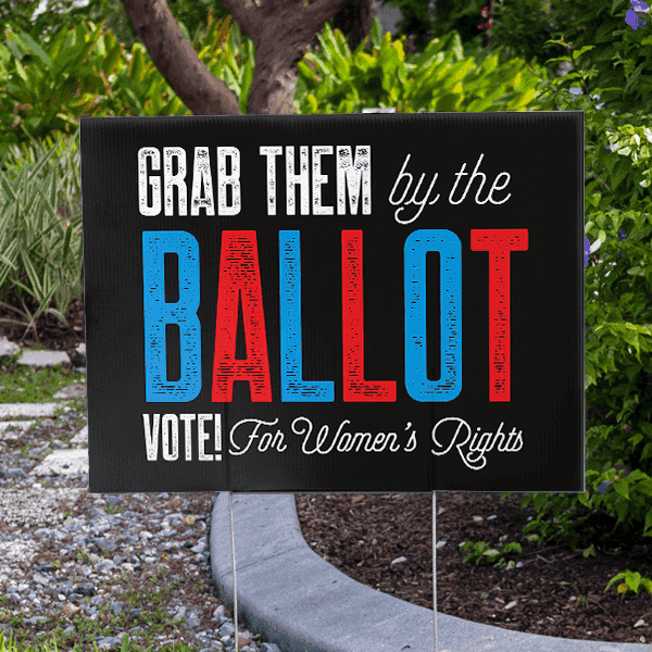Grab Them By The Ballot Funny Political Yard Sign