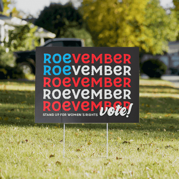 Roevember Vote Women's Rights Political Yard Sign