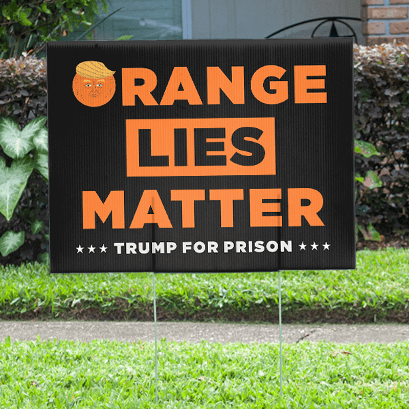 Orange Lies Matter Funny Political Yard Sign