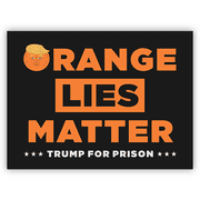 Orange Lies Matter Funny Political Yard Sign