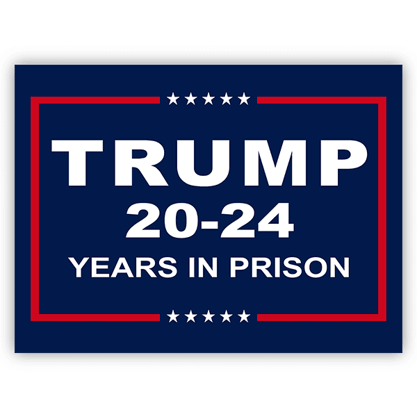 Trump for Prison Funny Political Yard Sign
