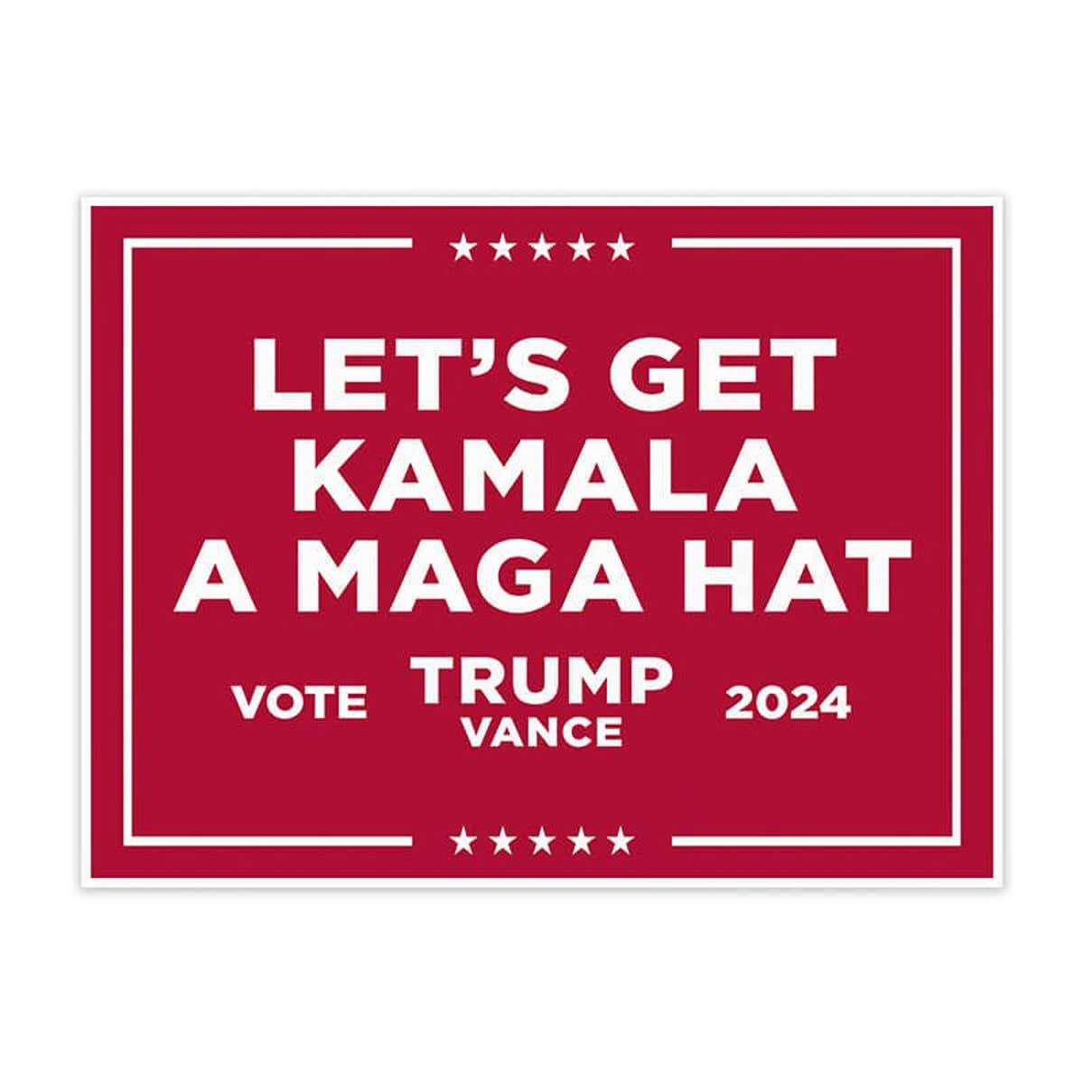 Get Kamala a MAGA Hat | Trump Vance Yard Sign