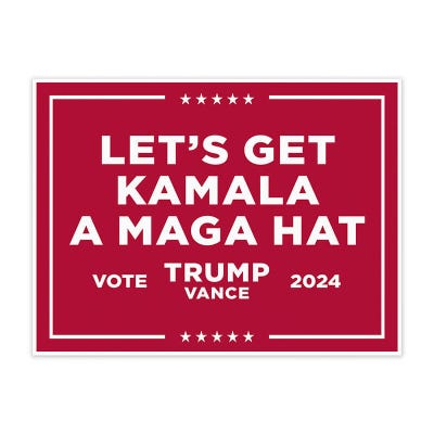 Get Kamala a MAGA Hat | Trump Vance Yard Sign
