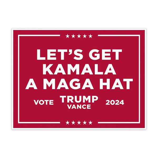 Get Kamala a MAGA Hat | Trump Vance Yard Sign