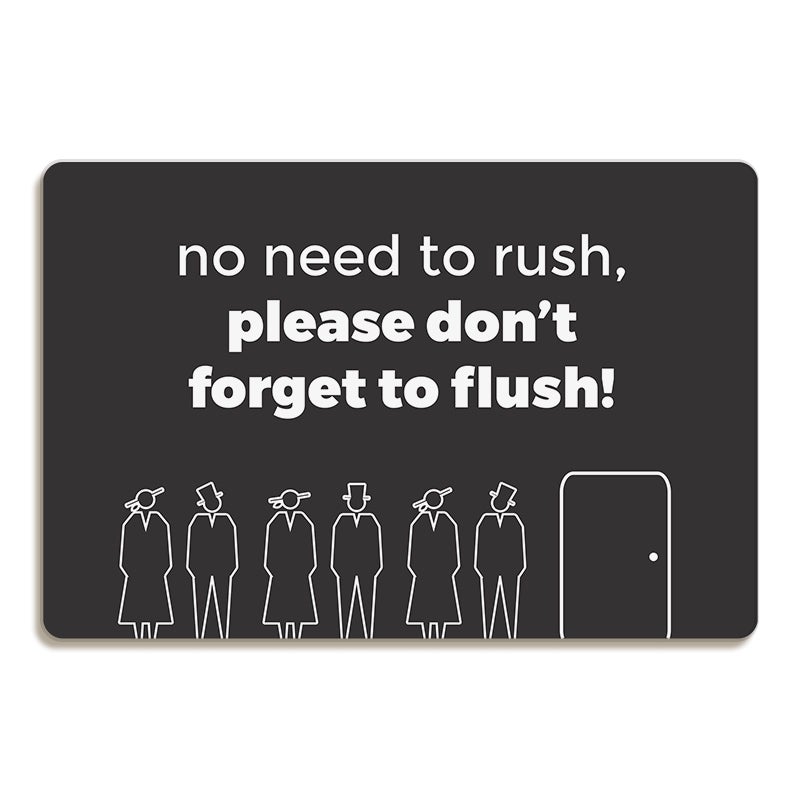 No need to rush, please don't forget to flush bathroom sign